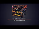 Breached 32 Shot Barrage
